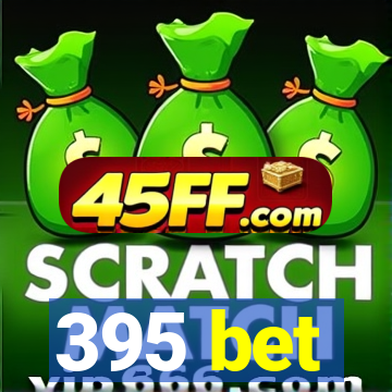 395 bet